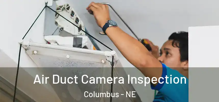  Air Duct Camera Inspection Columbus - NE