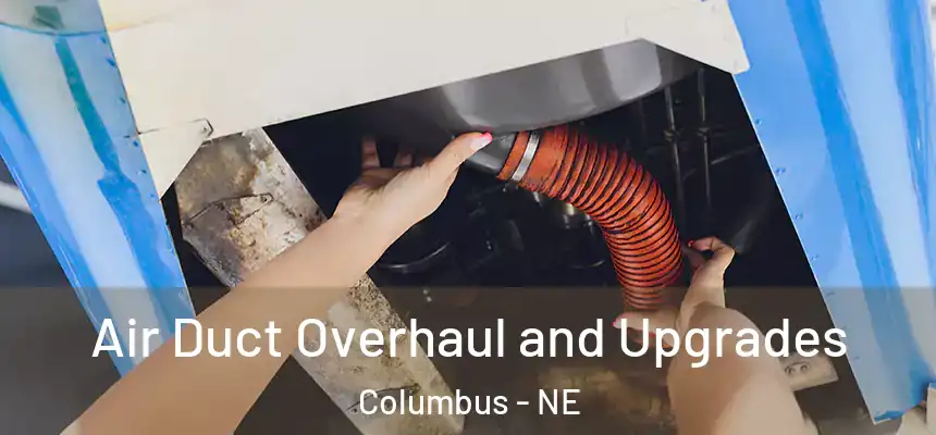  Air Duct Overhaul and Upgrades Columbus - NE