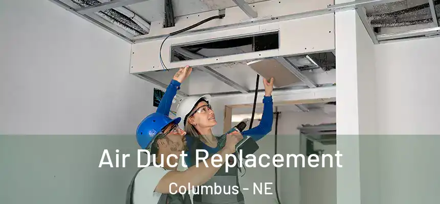 Air Duct Replacement Columbus - NE