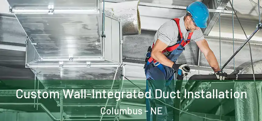  Custom Wall-Integrated Duct Installation Columbus - NE
