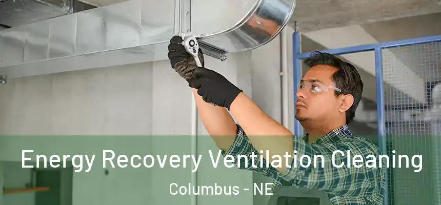 Energy Recovery Ventilation Cleaning Columbus - NE