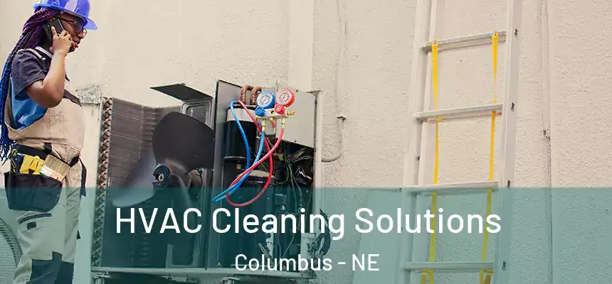 HVAC Cleaning Solutions Columbus - NE